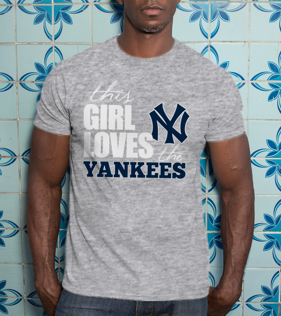 This Girl Loves The New York Yankees T-Shirt