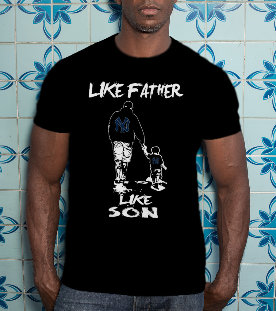 Like Father Like Son New York Yankees T-Shirt