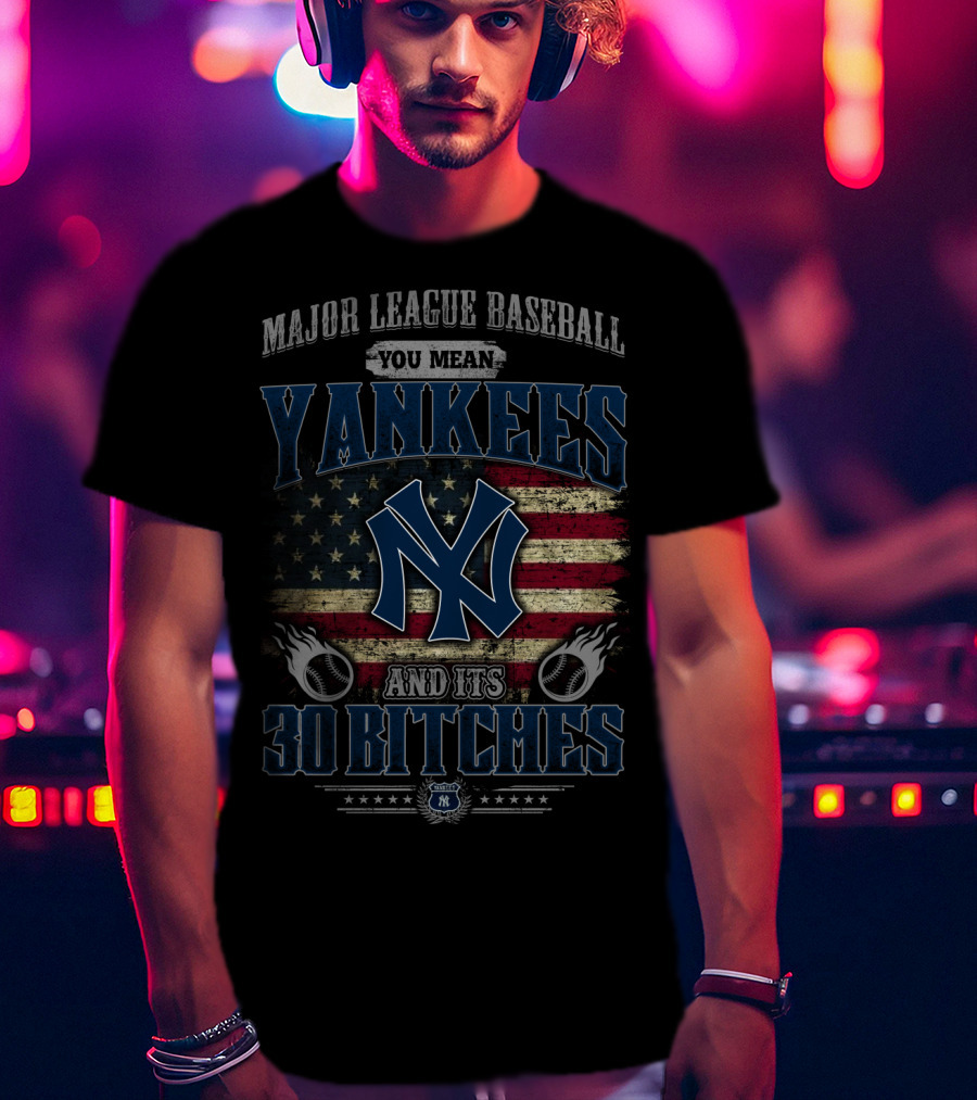 Major League Baseball Yankees American Flag 30 Bitches T-Shirt