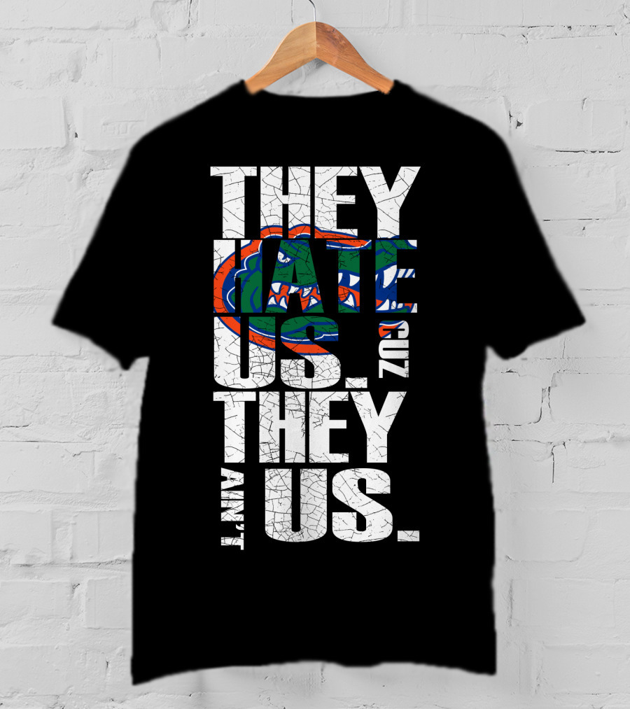 They Hate Us They Aint Us 2017 Florida Gators T-Shirt