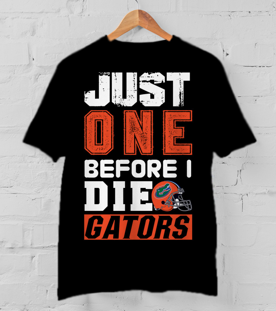 Just One Before I Die Gators T-Shirt