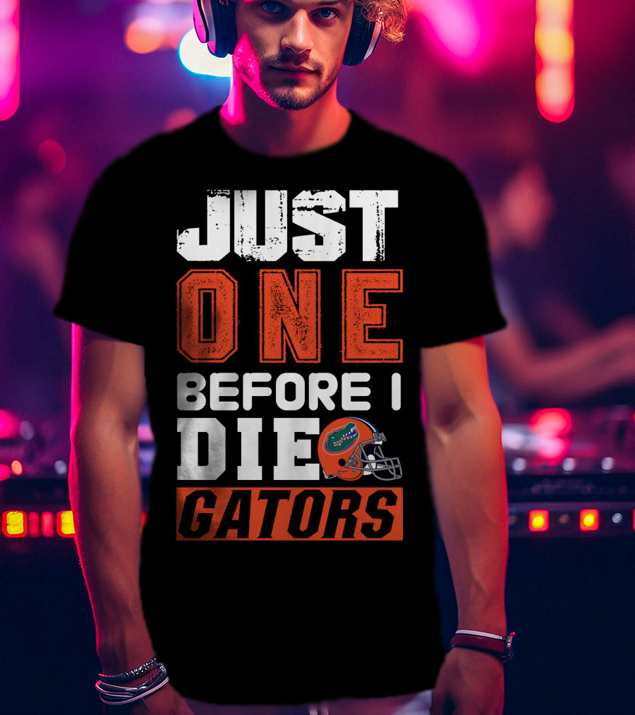 Just One Before I Die Gators T-Shirt