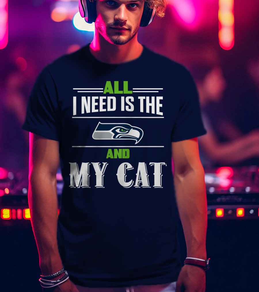 Seattle Seahawks All I Need Is The And My Cat T-Shirt