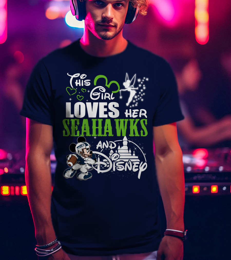 This Girl Loves Her Seahawks And Disney T-Shirt
