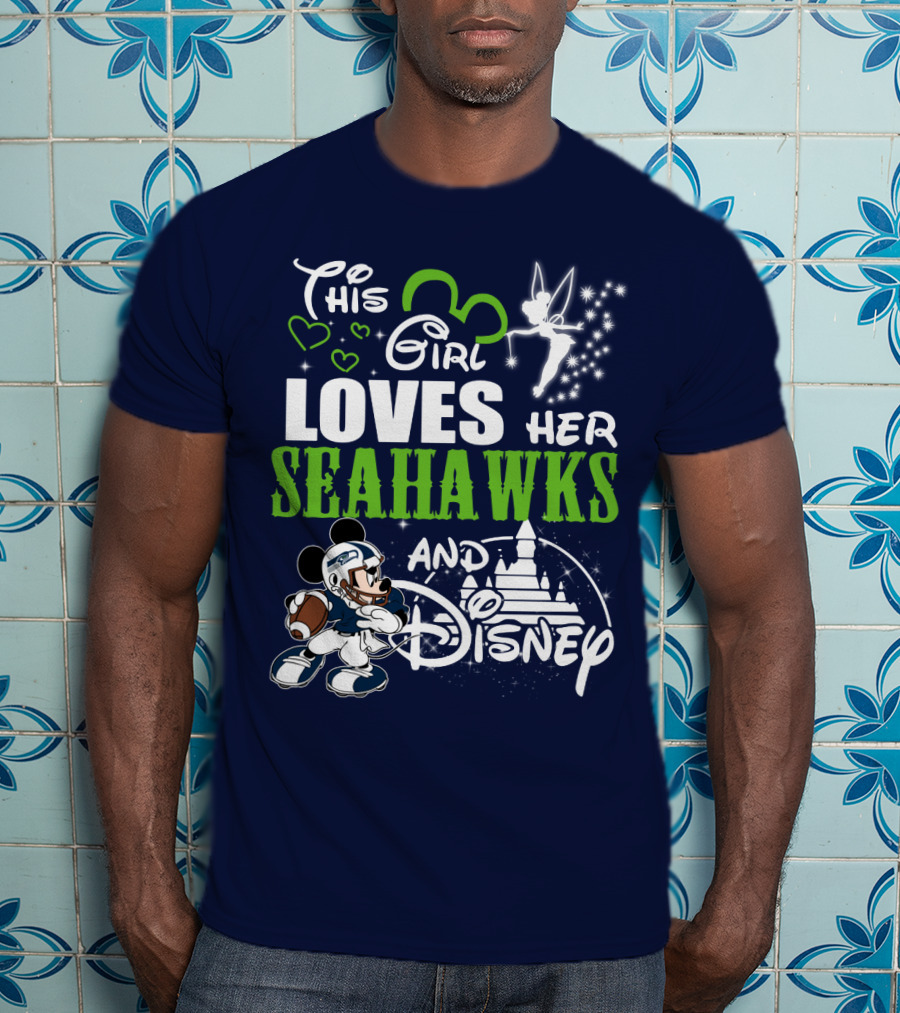 This Girl Loves Her Seahawks And Disney T-Shirt