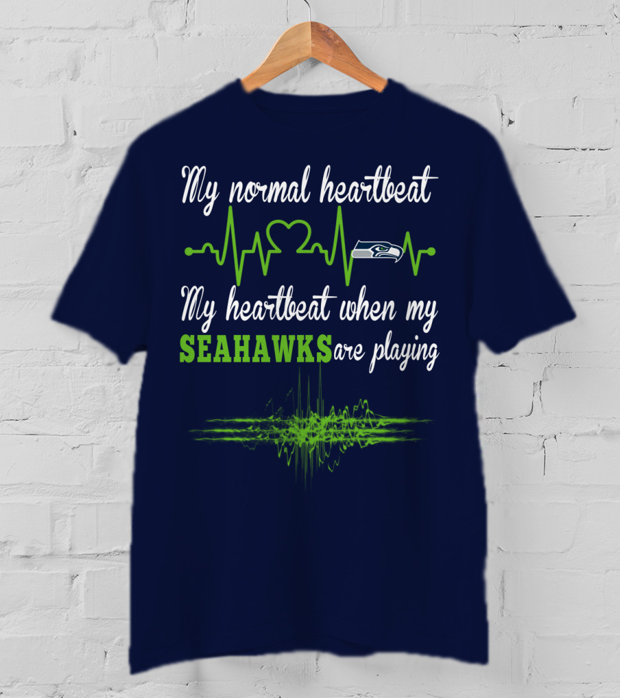 My Normal Heartbeat My Heartbeat When My Seahawks Are Playing Seattle Seahawks T-Shirt