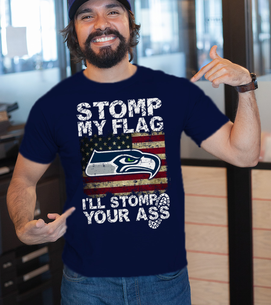 Stomp My Flag I'll Stomp Your Ass Seattle Seahawks T-Shirt