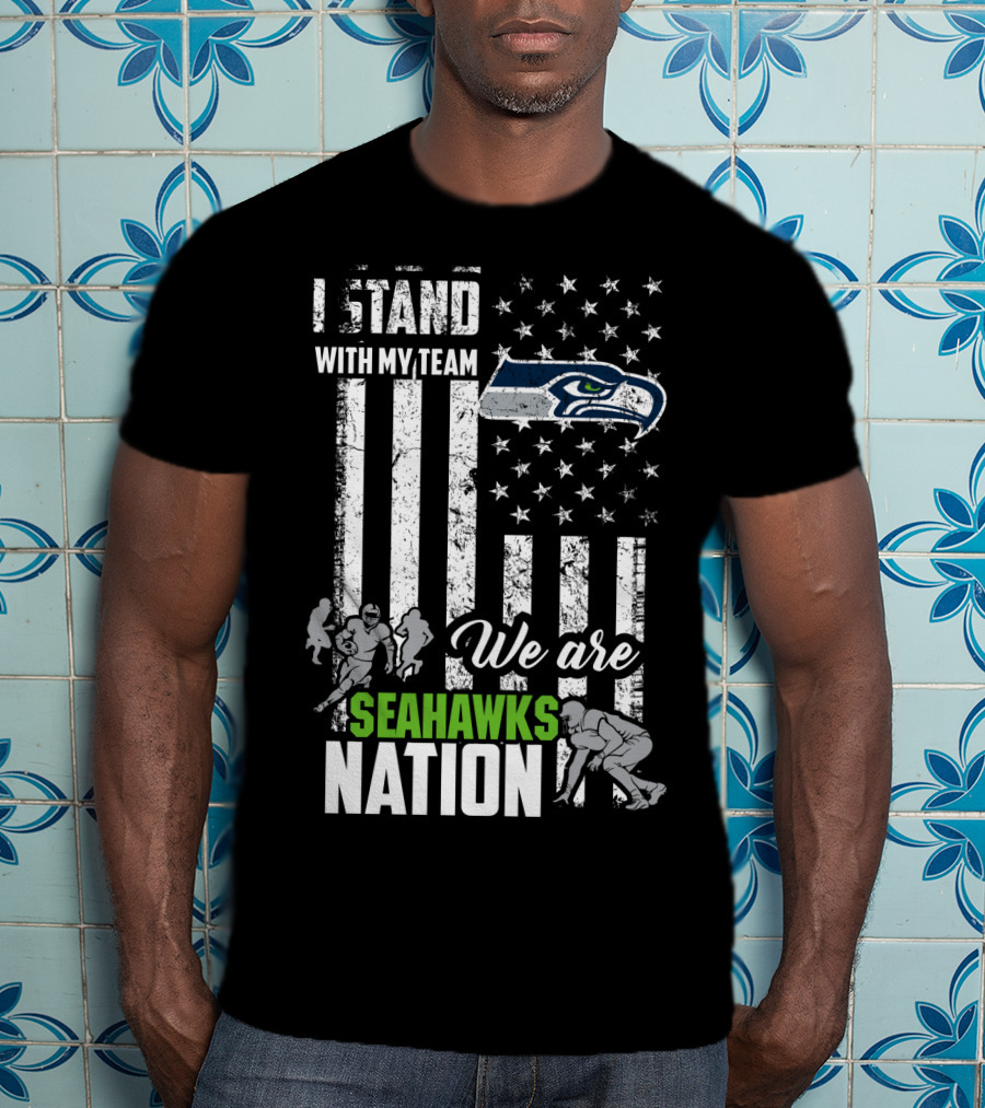 I Stand With My Team We Are Seahawks Nation T-Shirt