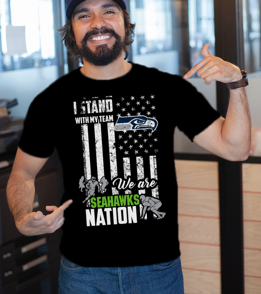 I Stand With My Team We Are Seahawks Nation T-Shirt