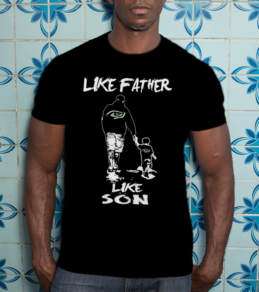 Like Father Like Son Seattle Seahawks T-Shirt