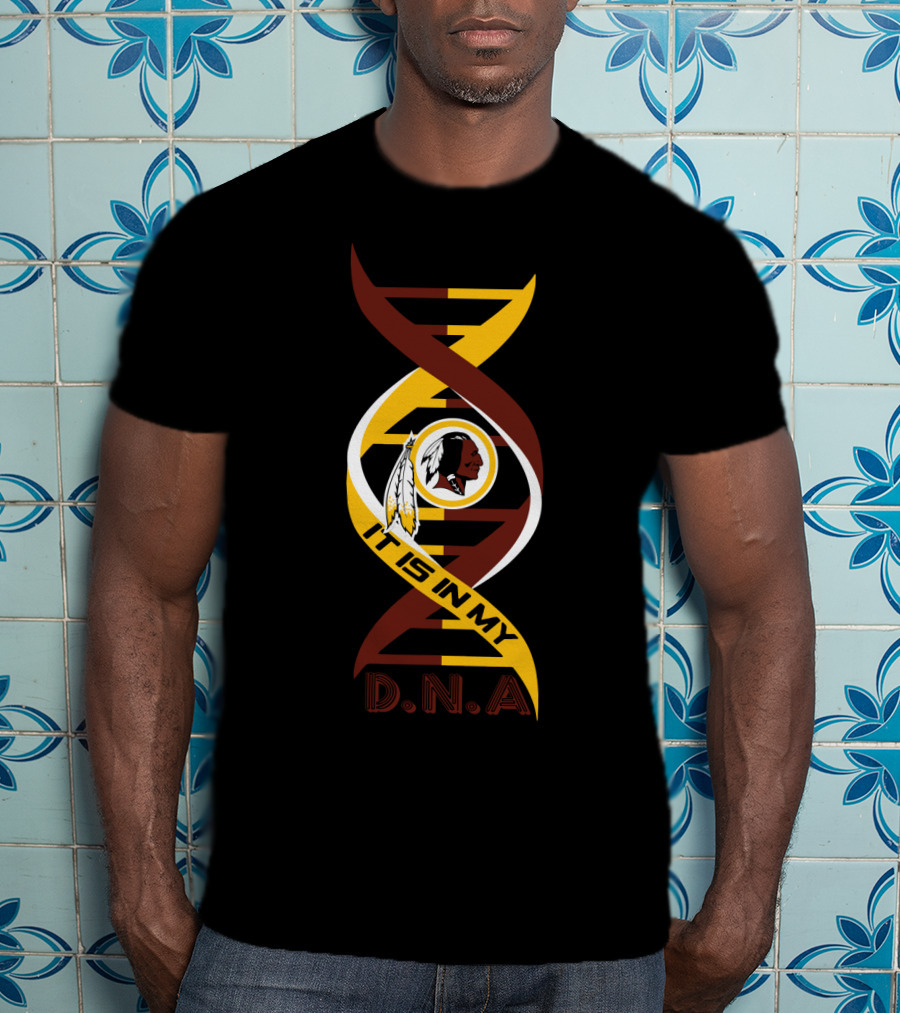 It Is In My DNA Washington Redskins T-Shirt