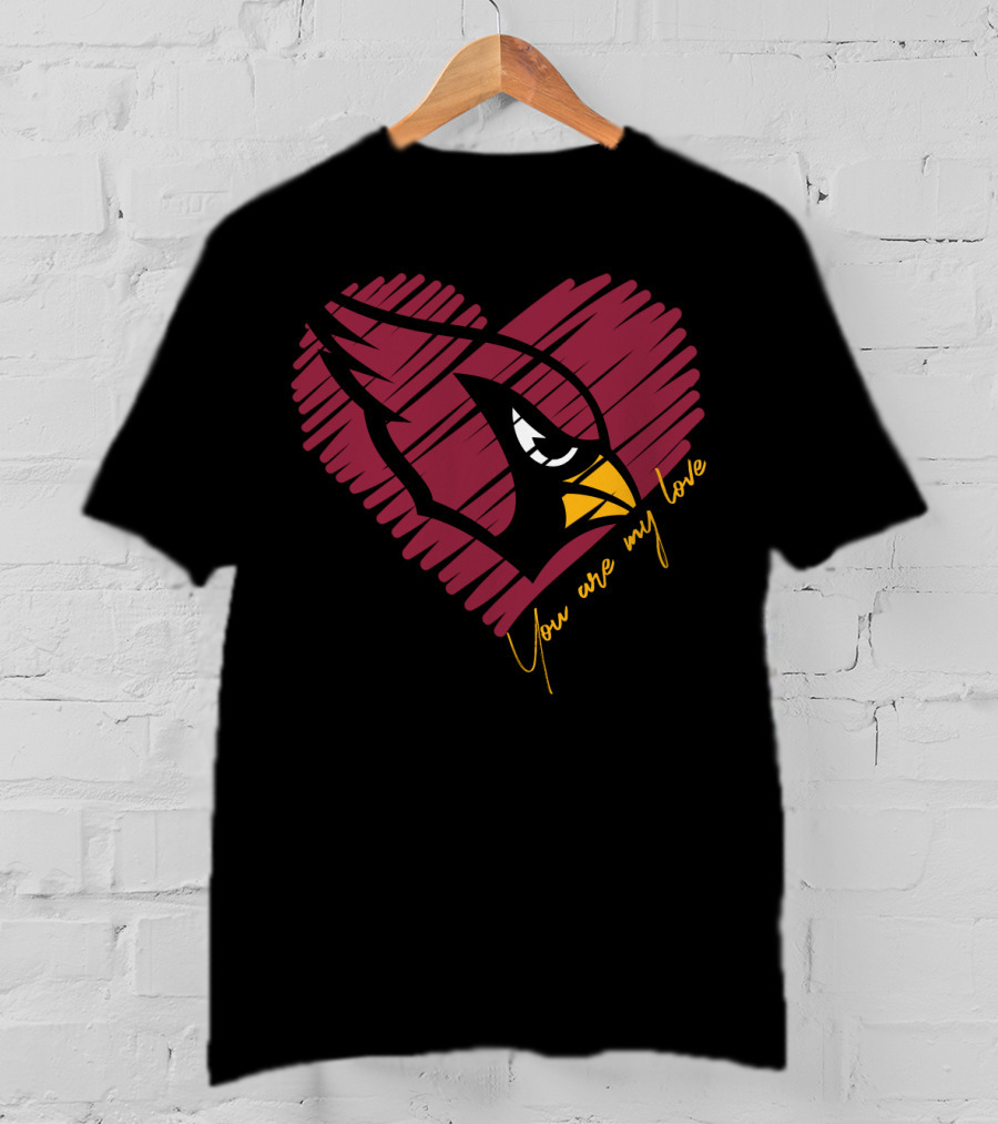 Arizona Cardinals You Are My Love T-Shirt