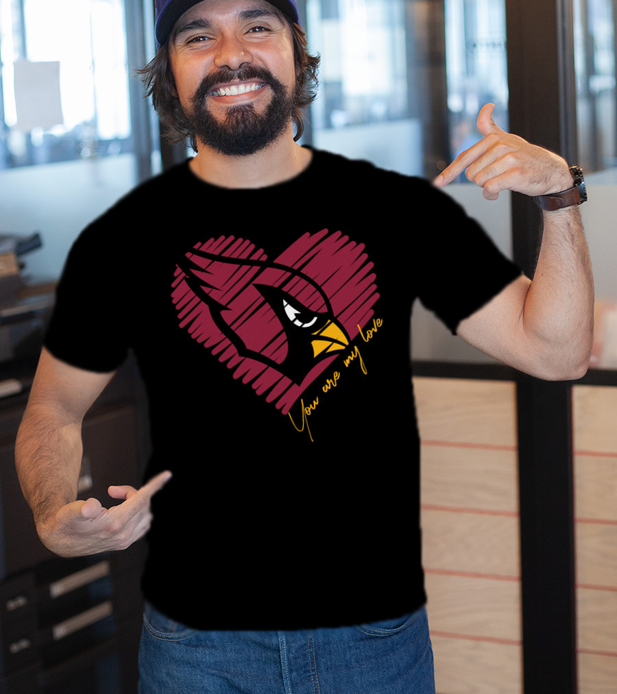 Arizona Cardinals You Are My Love T-Shirt