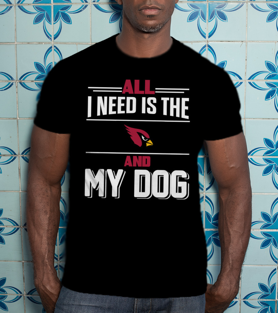 All I Need Is The Cardinals And My Dog T-Shirt