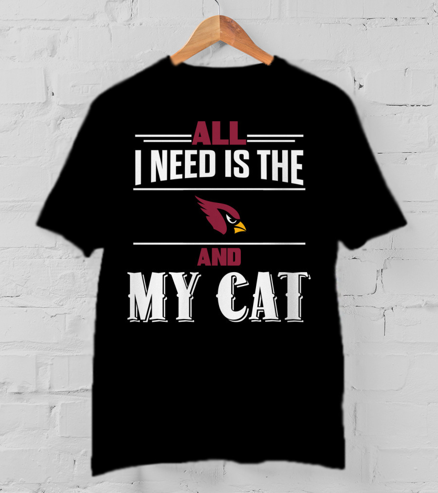 All I Need Is The Cardinals And My Cat T-Shirt