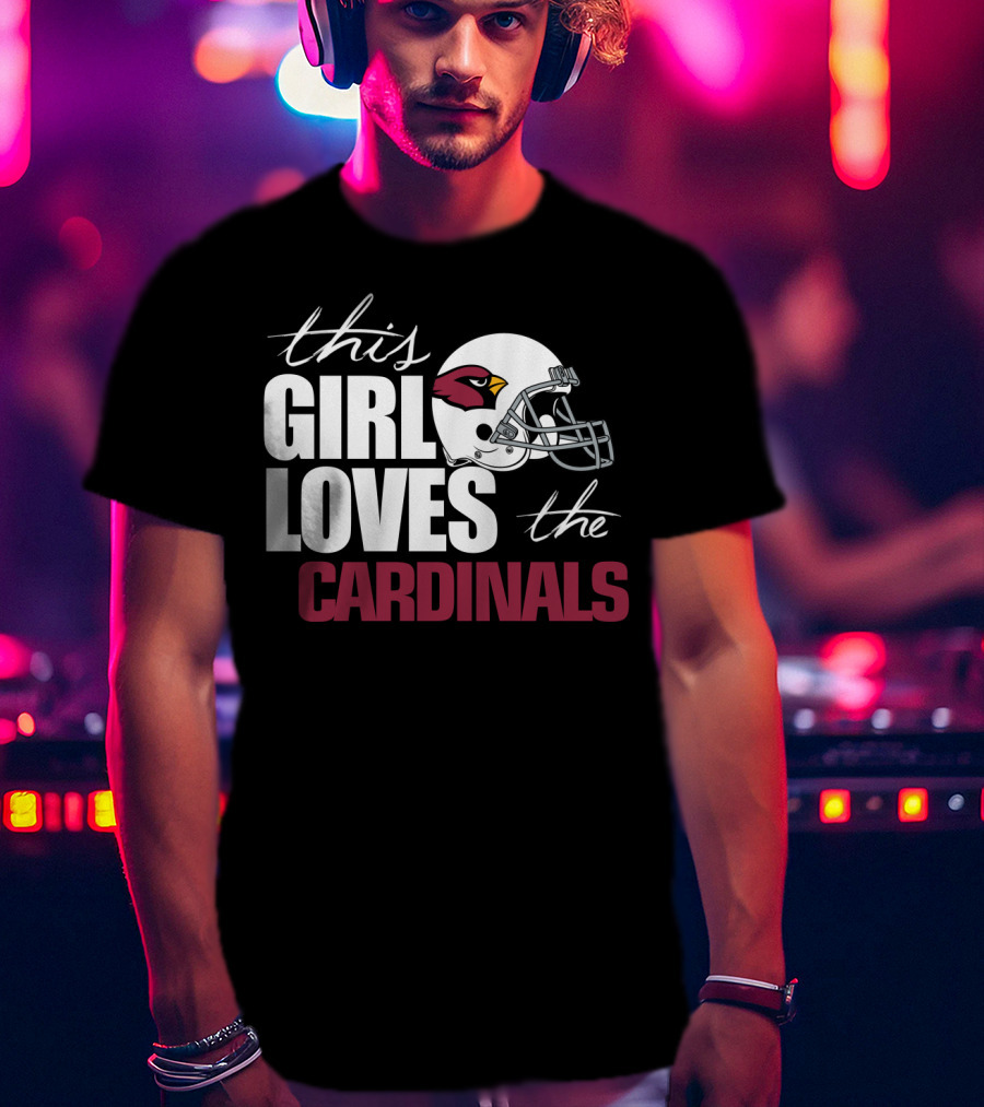 This Girl Loves The Cardinals Fans T-Shirt
