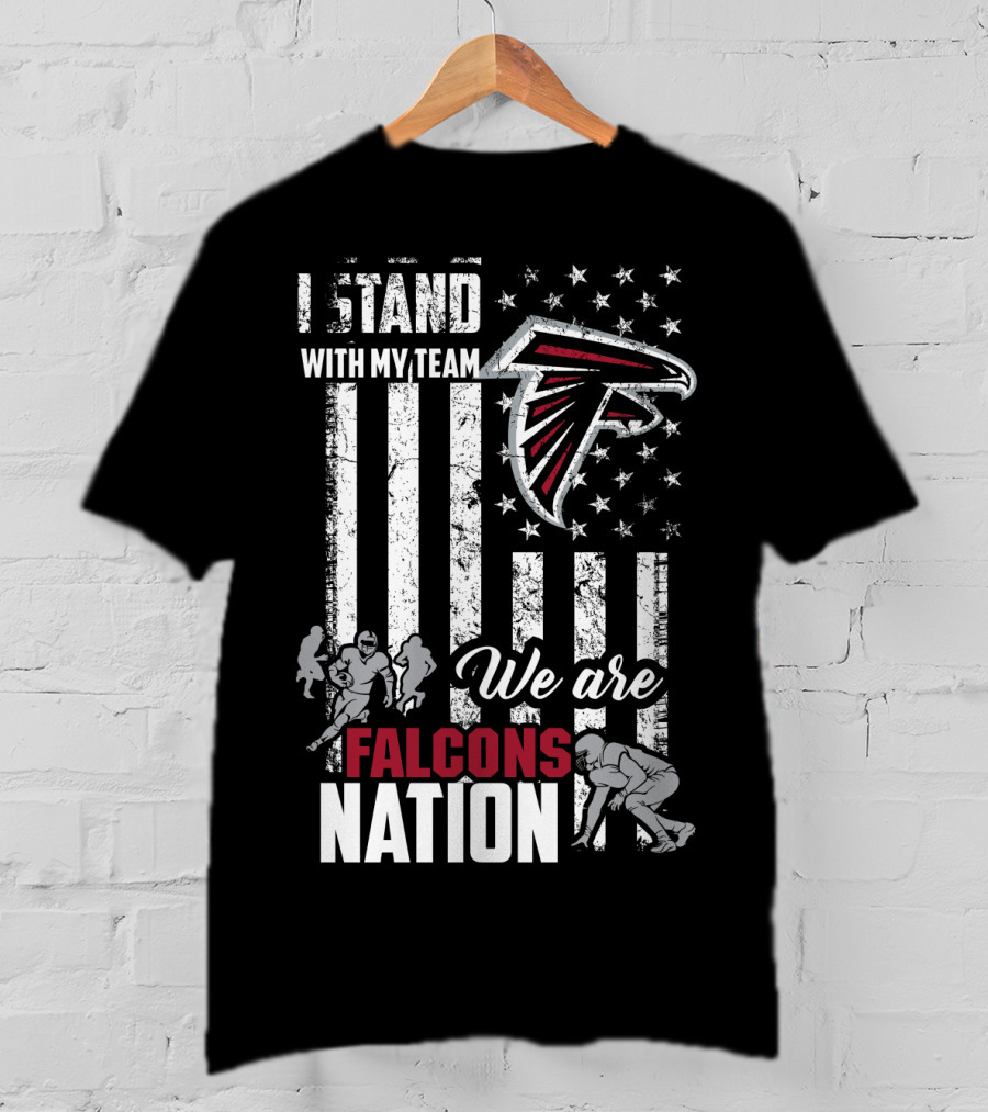 I Stand With My Team Falcons Nation We Are Atlanta Falcons T-Shirt