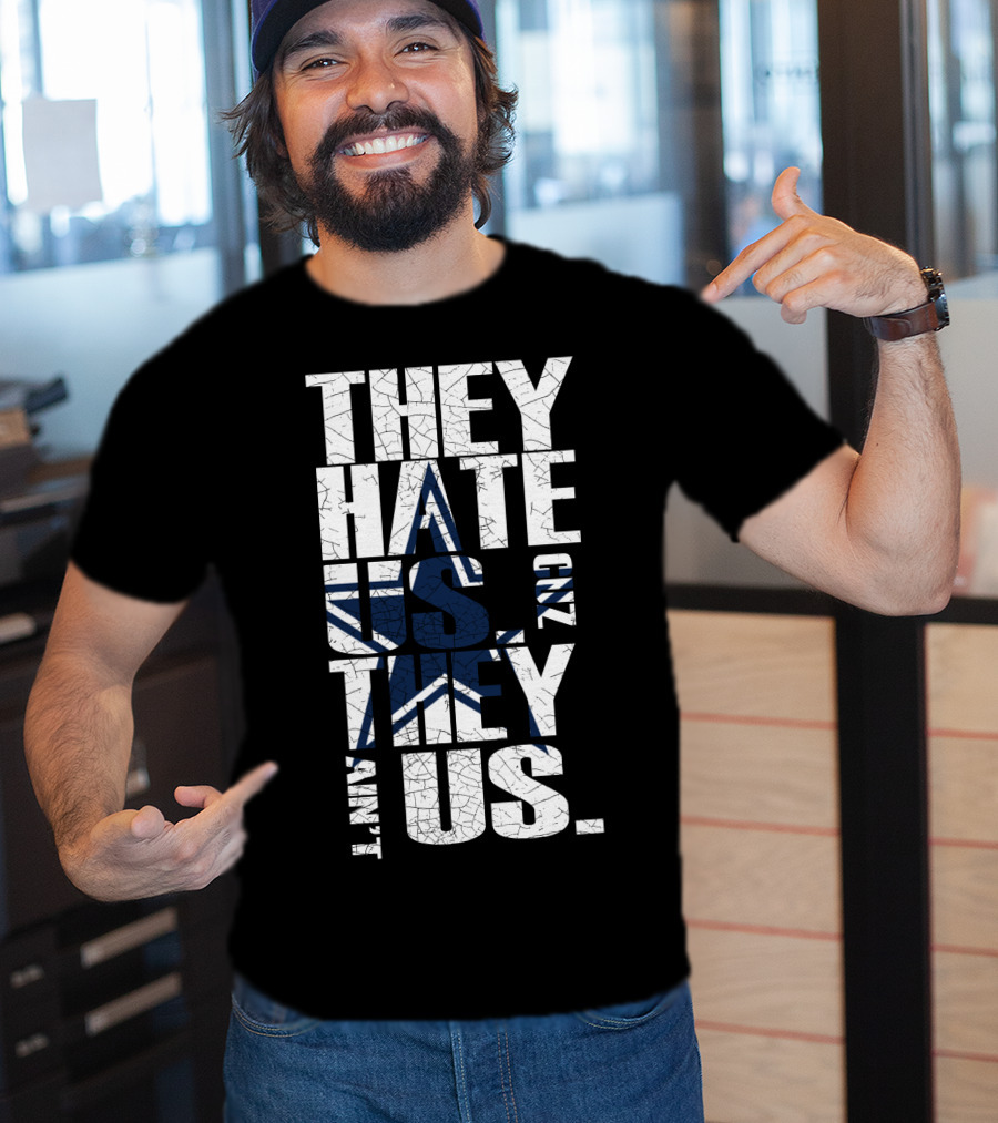 They Hate Us 'Cause They Ain't Us Star Icon Cowboys Nation T-Shirt