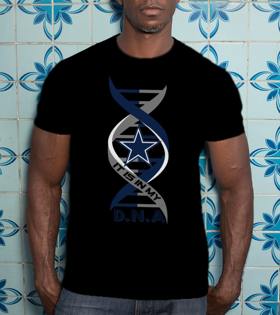 Dallas Cowboys Fans It Is In My Dna T-Shirt