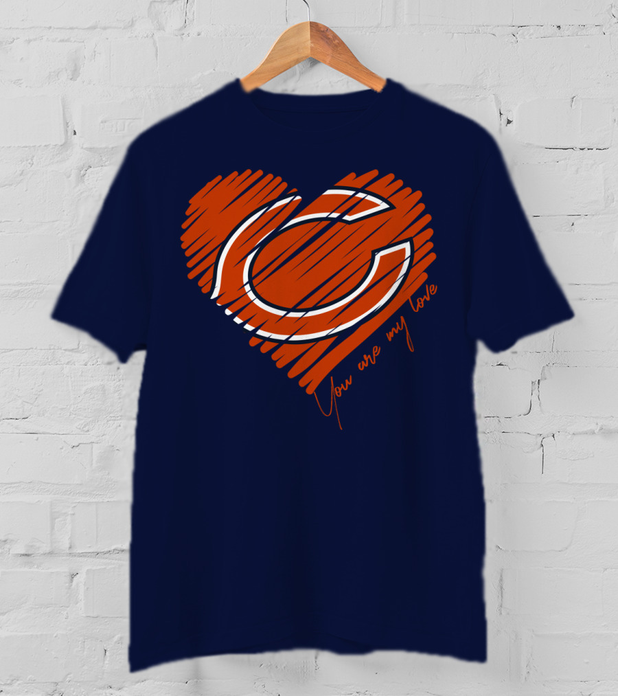 Chicago Bears You Are My Love T-Shirt