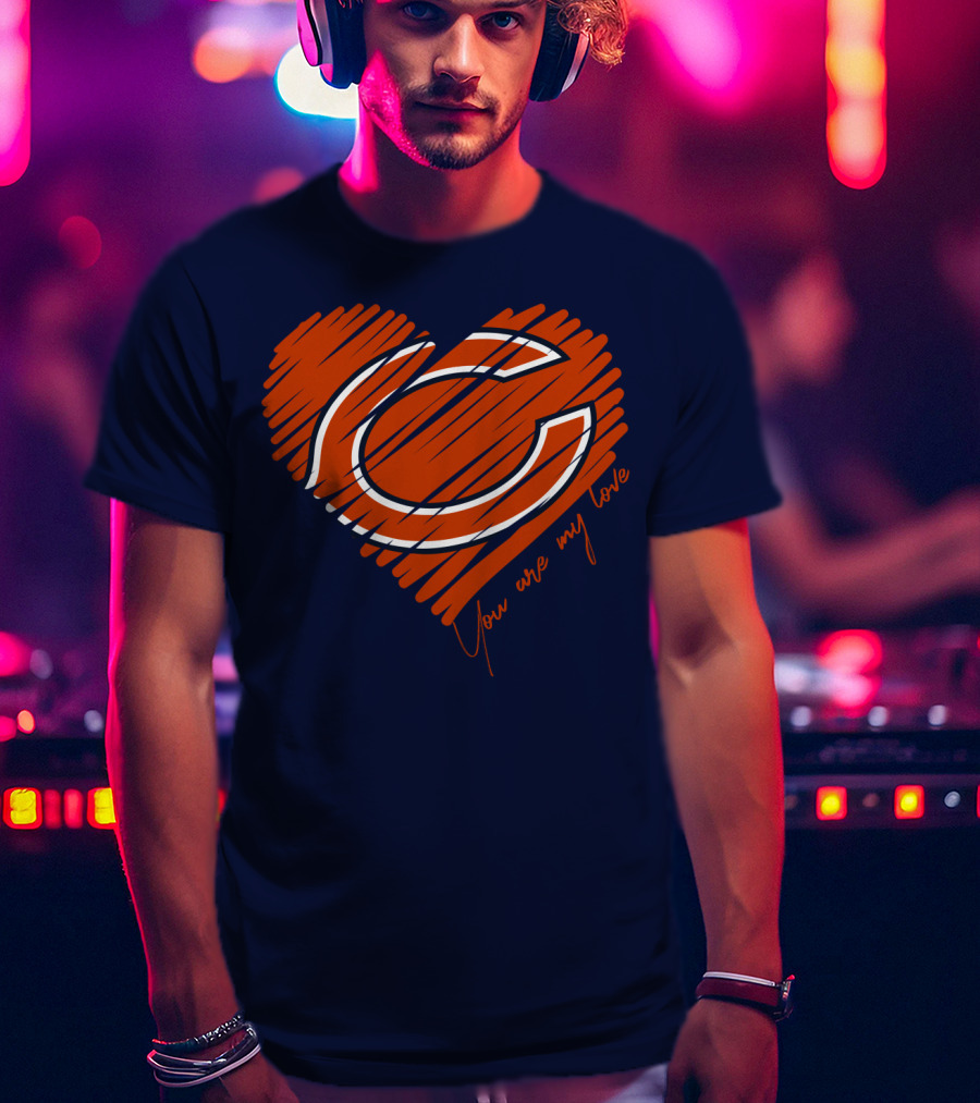 Chicago Bears You Are My Love T-Shirt