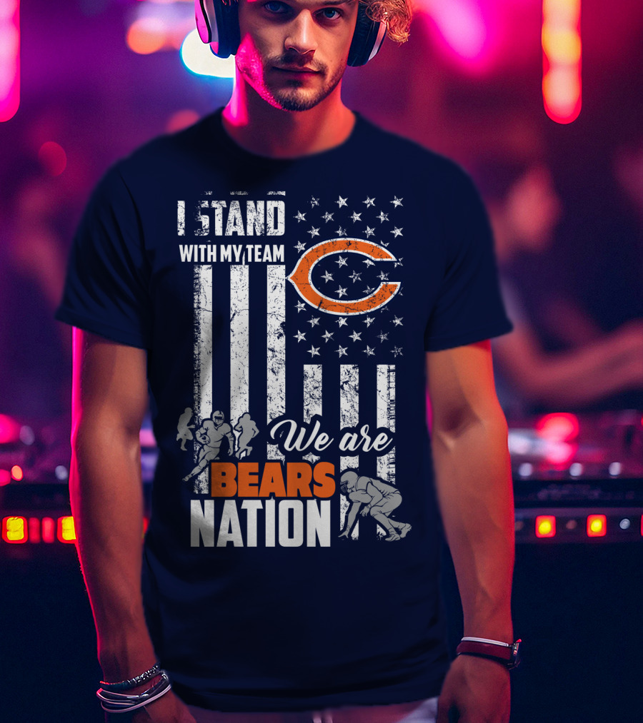I Stand With My Team We Are Bears Nation T-Shirt
