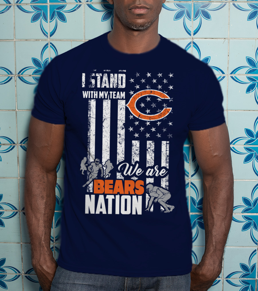 I Stand With My Team We Are Bears Nation T-Shirt