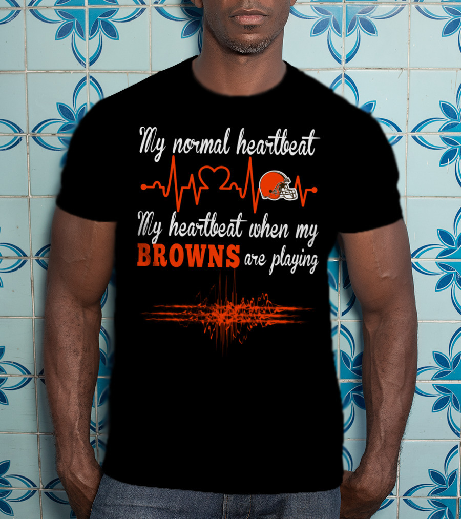 My Normal Heartbeat My Heartbeat When My Browns Are Playing T-Shirt