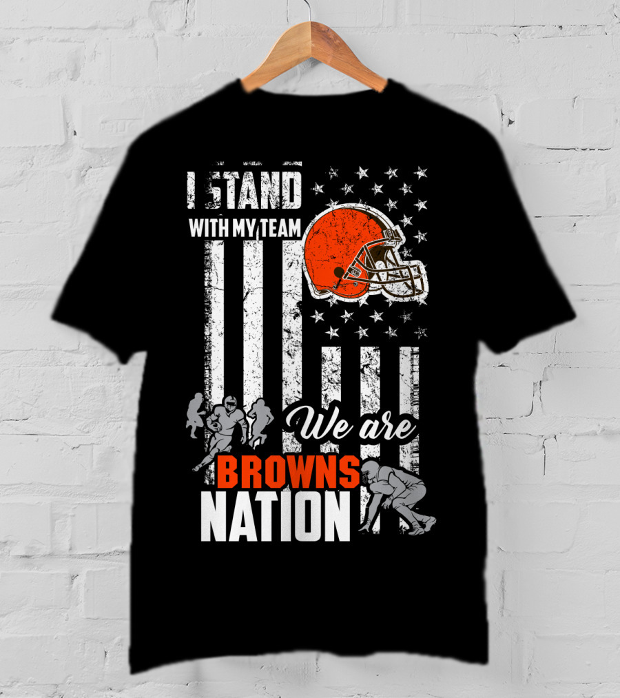 I Stand With My Team We Are Browns Nation T-Shirt