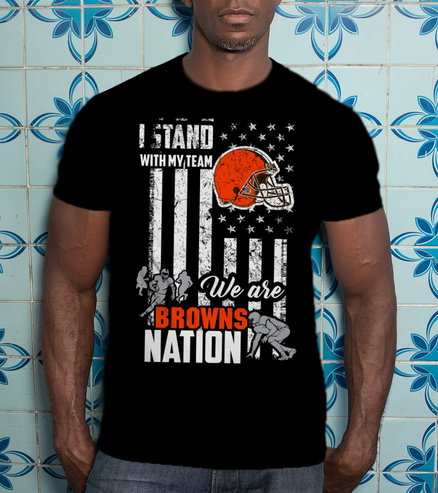 I Stand With My Team We Are Browns Nation T-Shirt