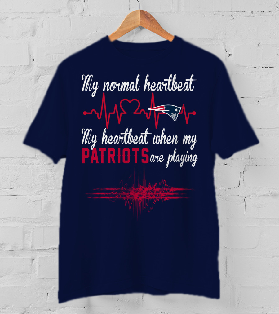 My Normal Heartbeat My Heartbeat When My Patriots Are Playing New England Patriots T-Shirt