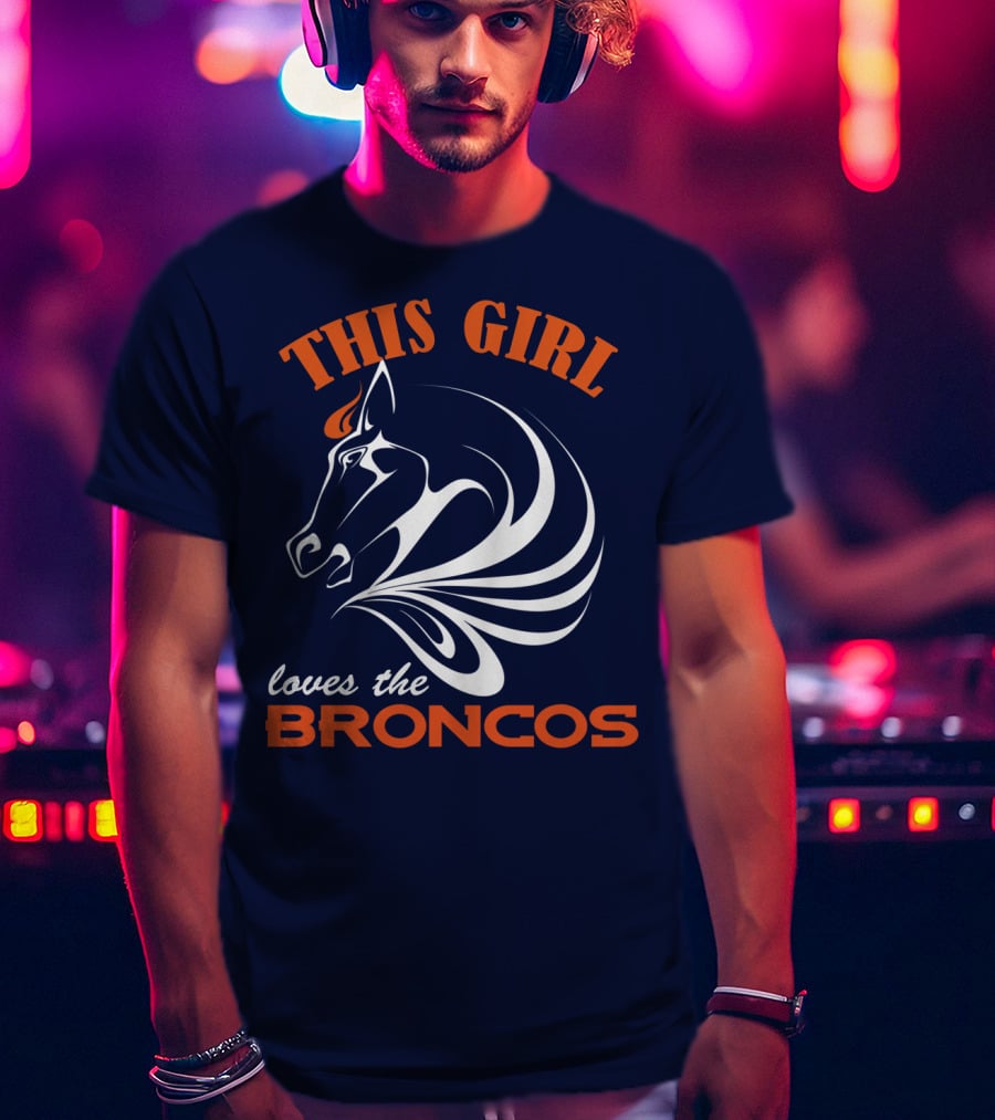 This Girl Loves The Broncos Denver Broncos T-Shirt
