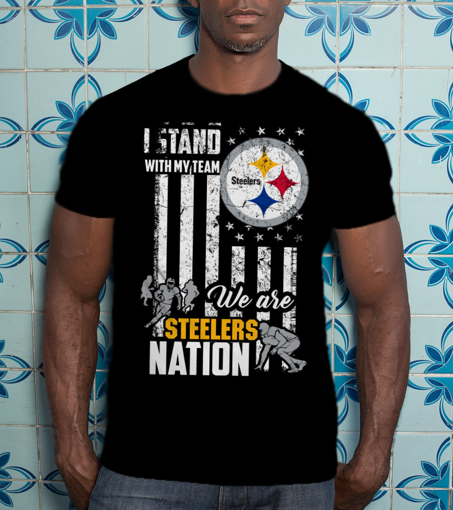 I Stand With My Team We Are Steelers Nation Pittsburgh Steelers T-Shirt