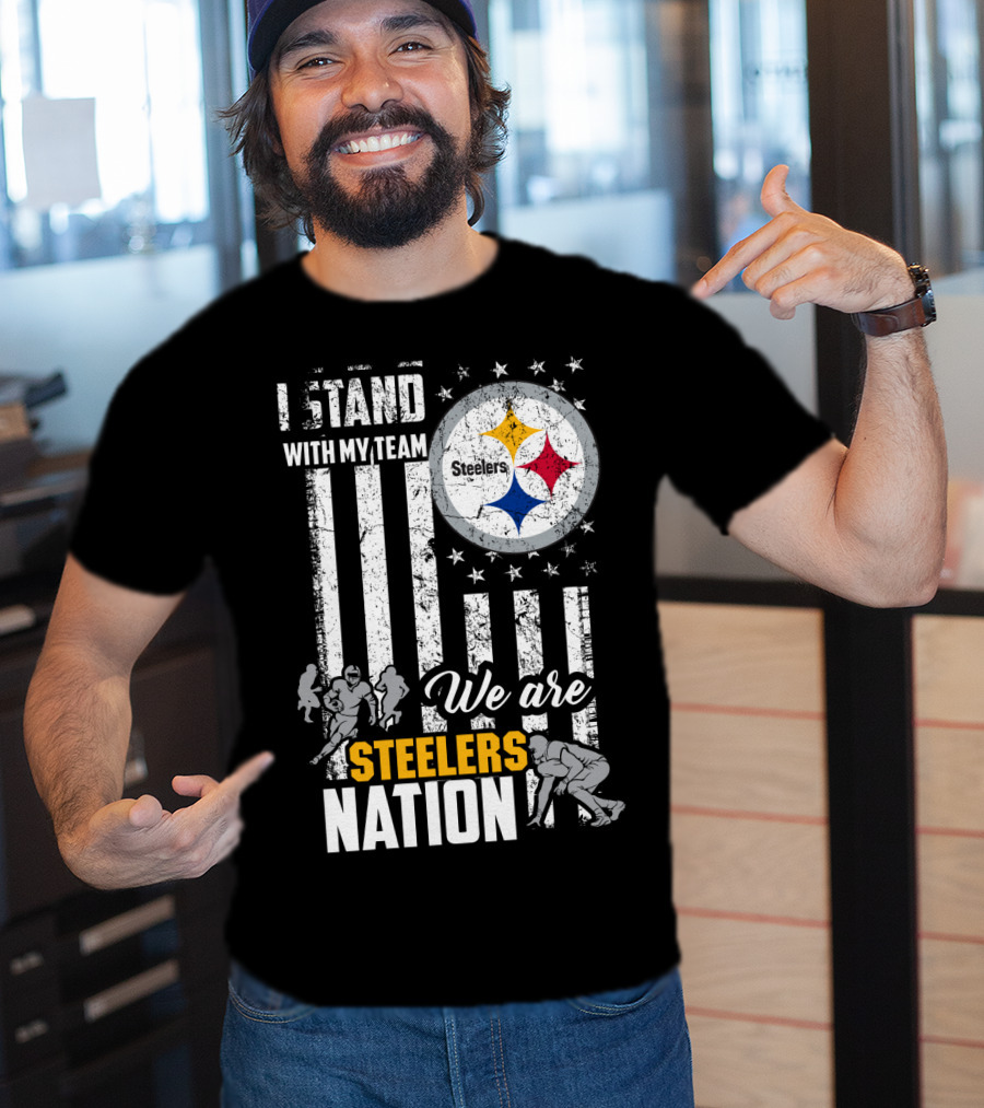 I Stand With My Team We Are Steelers Nation Pittsburgh Steelers T-Shirt