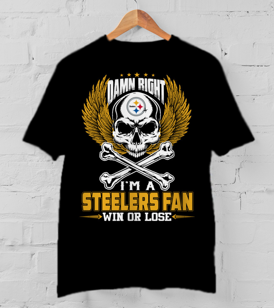 Damn Right Steelers Fan Win Or Lose Pittsburgh Steelers T-Shirt