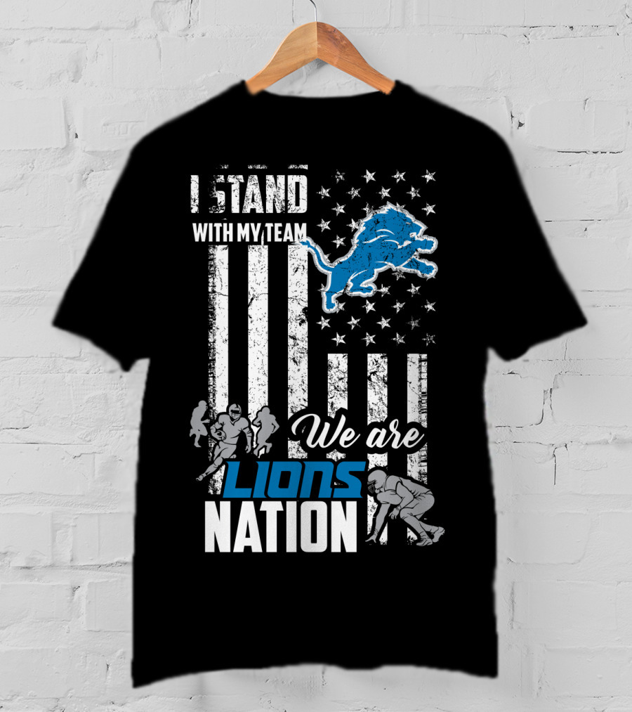 I Stand With My Team We Are Lions Nation T-Shirt