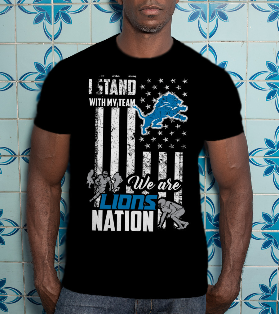 I Stand With My Team We Are Lions Nation T-Shirt