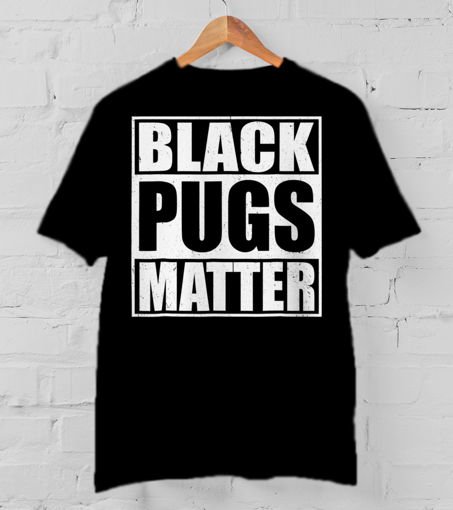 Black Pugs Matter T-Shirt