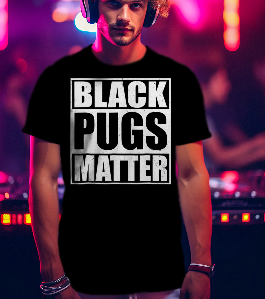 Black Pugs Matter T-Shirt