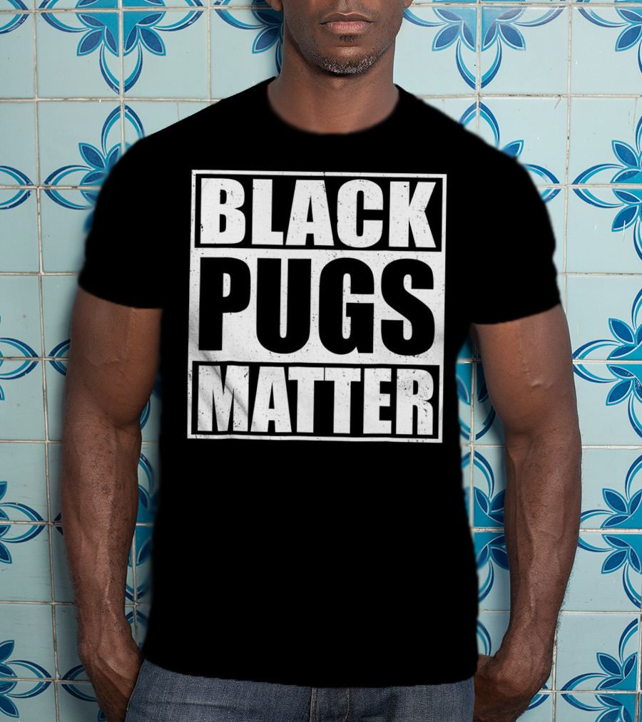 Black Pugs Matter T-Shirt