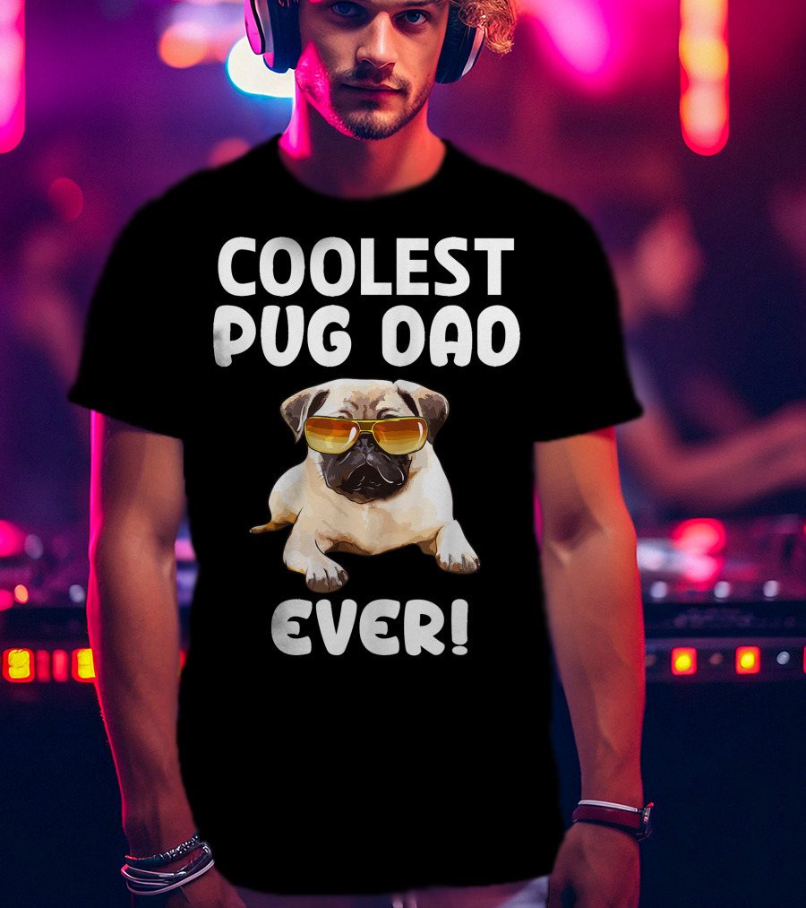 Coolest Pug Dad Ever Pug T-Shirt