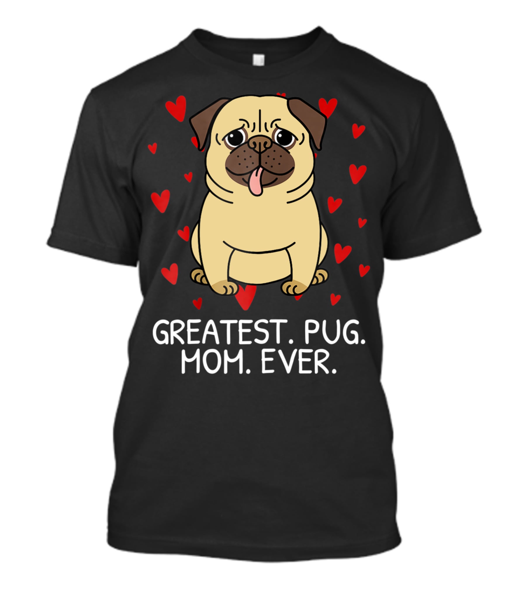 Greatest Pug Mom Ever With Cute Pug Surrounded By Hearts T-Shirt