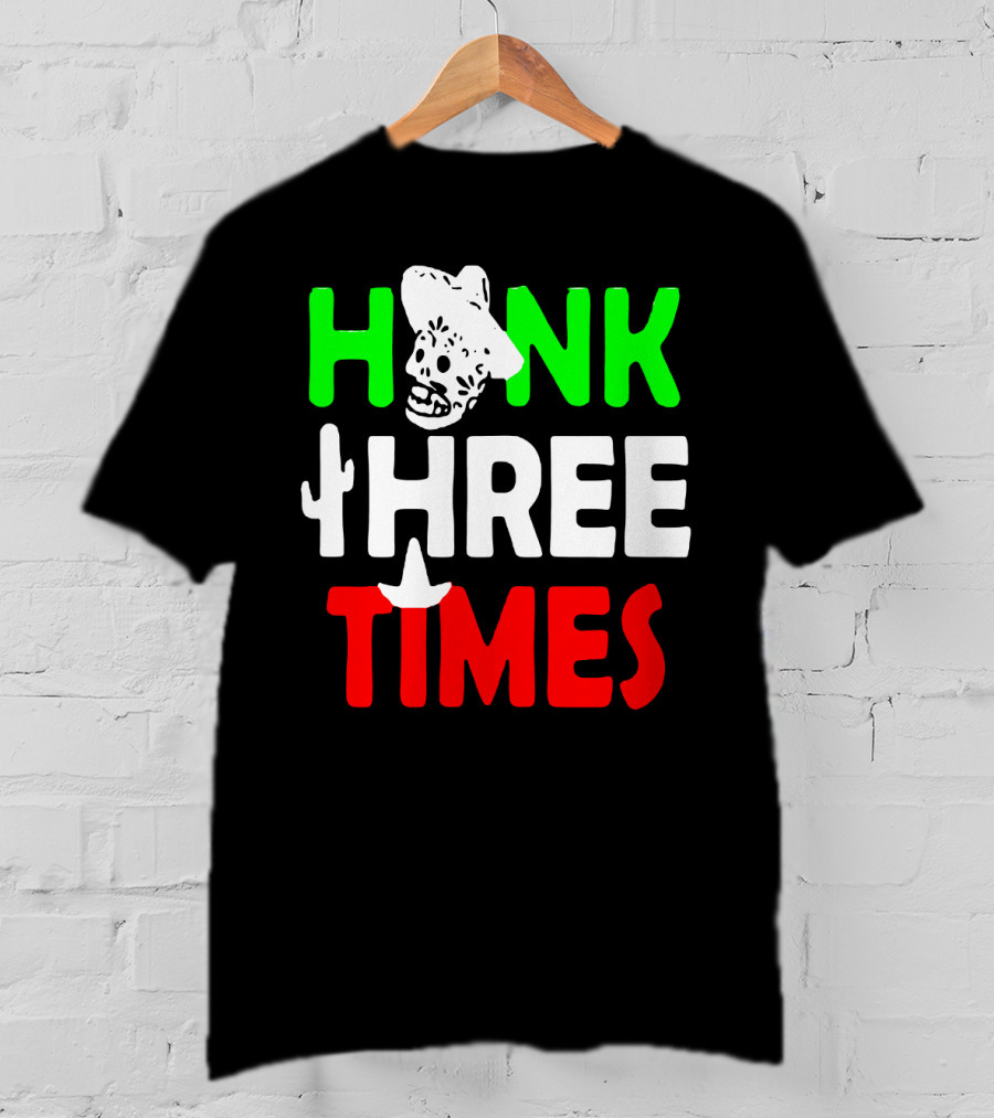 Honk Three Times Skull Sombrero Cactus Mexican T-Shirt