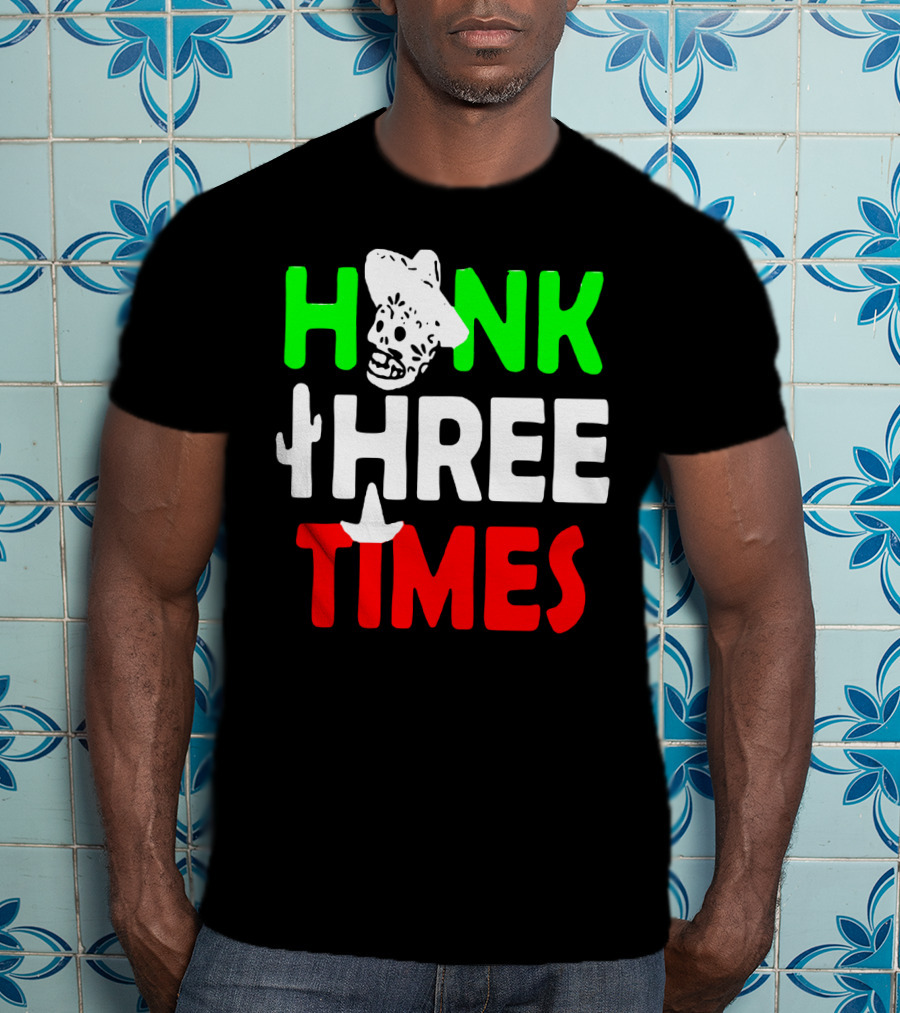 Honk Three Times Skull Sombrero Cactus Mexican T-Shirt
