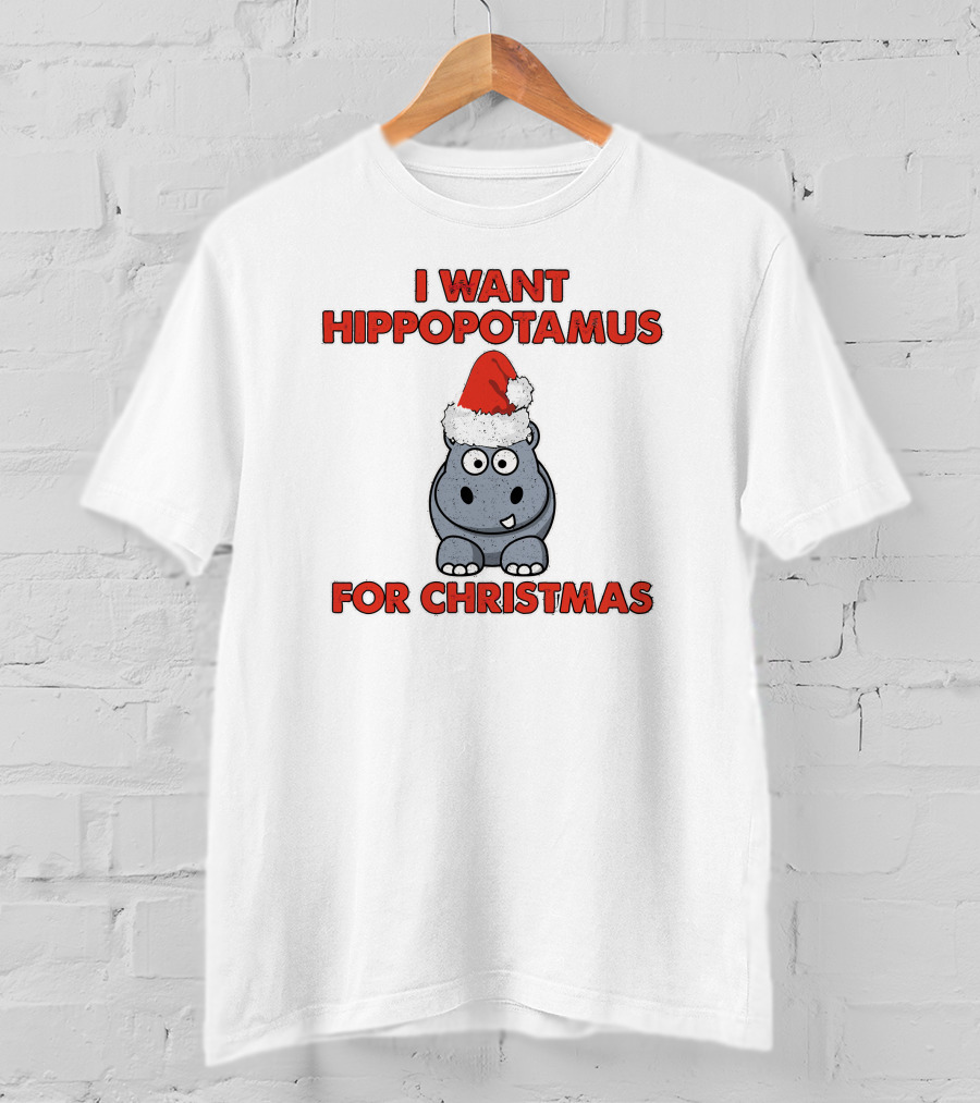 I Want Hippopotamus For Christmas T-Shirt