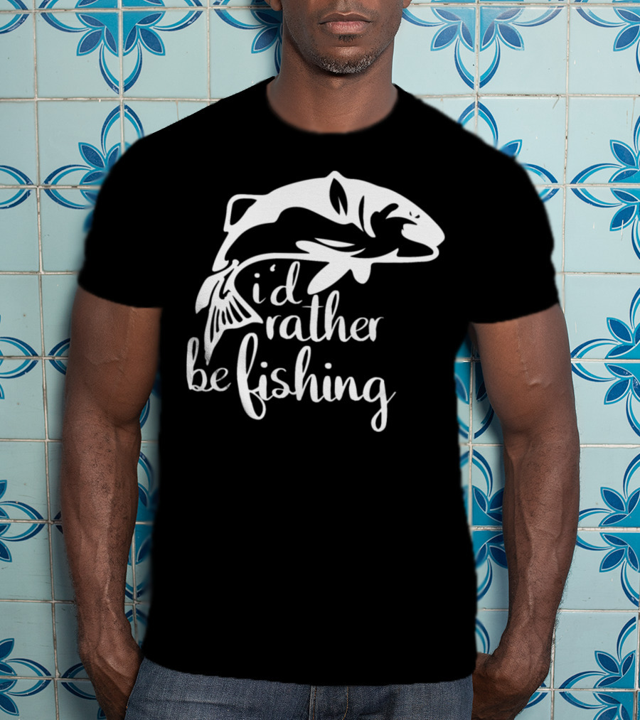 I'd Rather Be Fishing Anglers Angling Fish T-Shirt