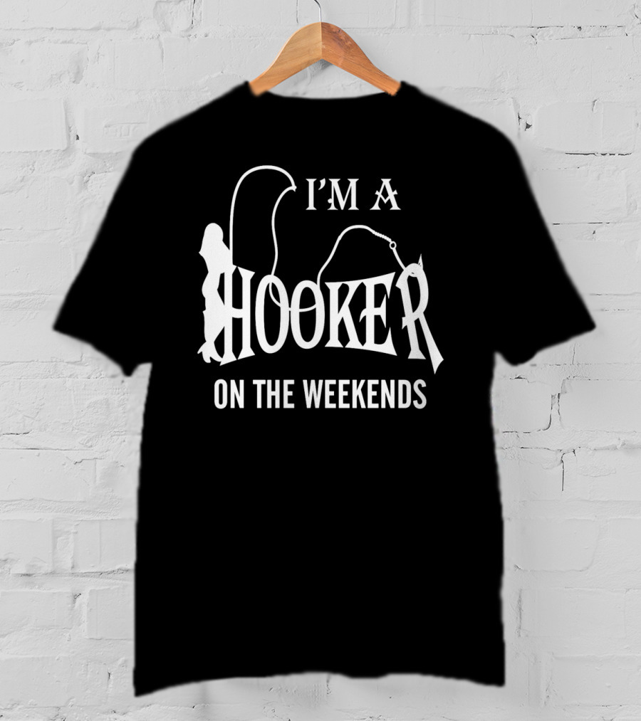 I'm A Hooker On The Weekends Fishing Silhouette Playful T-Shirt
