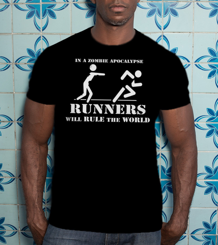 In A Zombie Apocalypse Runners Will Rule The World T-Shirt