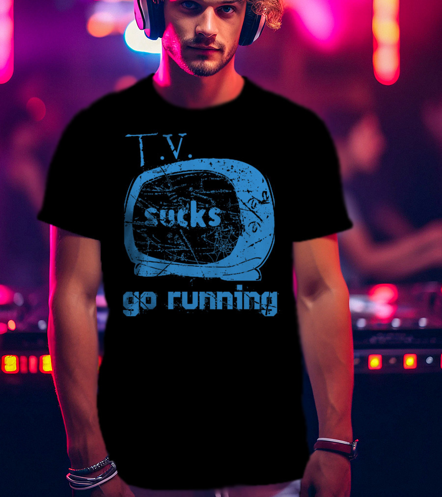 TV Sucks Go Running Vintage Television Message T-Shirt