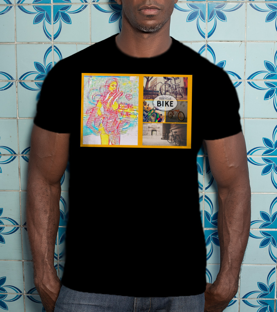 All You Need Is Love Ride Your Bike T-Shirt